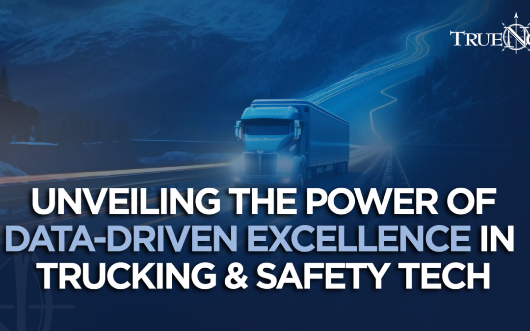 Unveiling the Power of Data-Driven Excellence in Trucking and Safety Tech